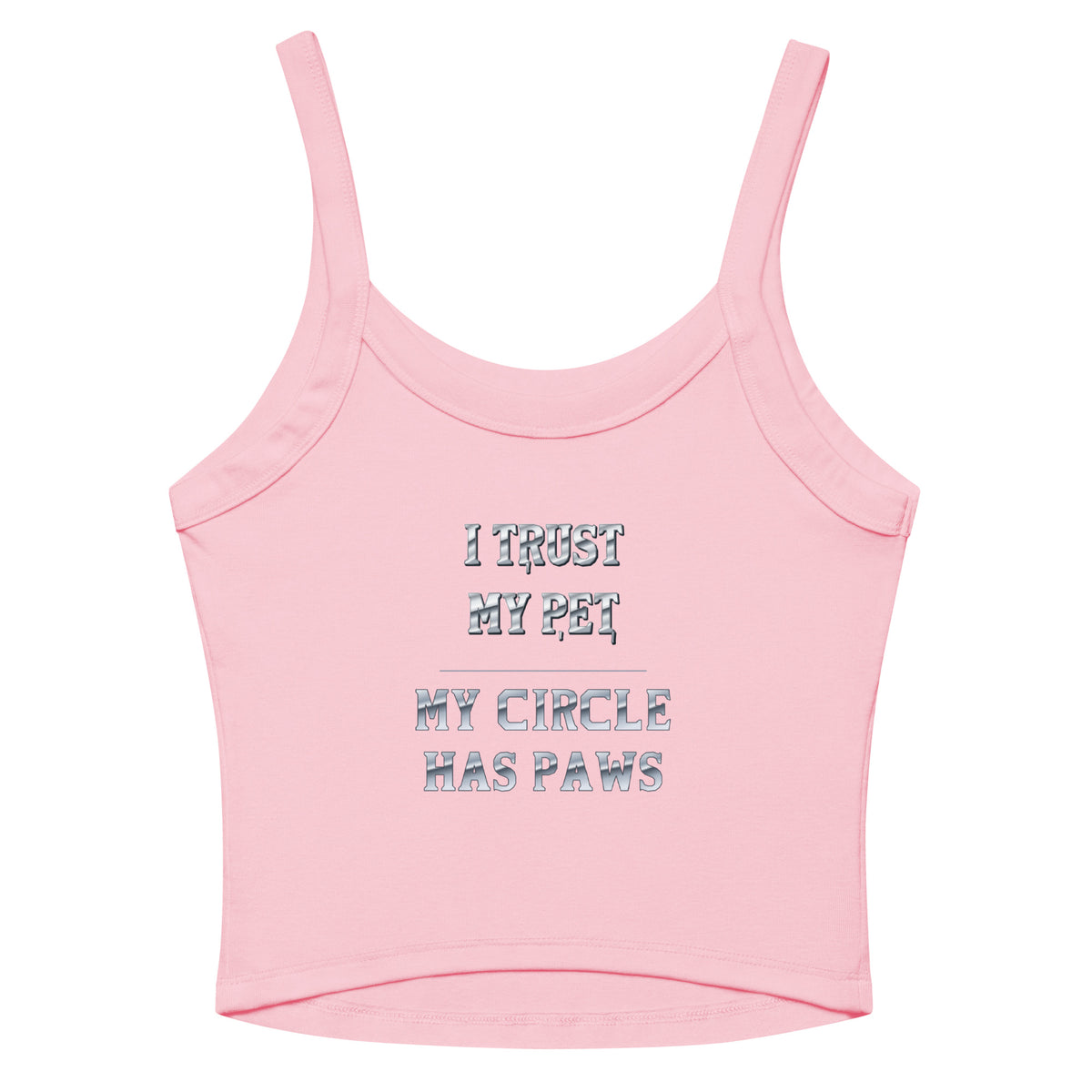 I Trust My Pet™ Silver Circle women’s micro-rib tank in Pink with I TRUST MY PET and MY CIRCLE HAS PAWS silver-look lettering, back flat view.