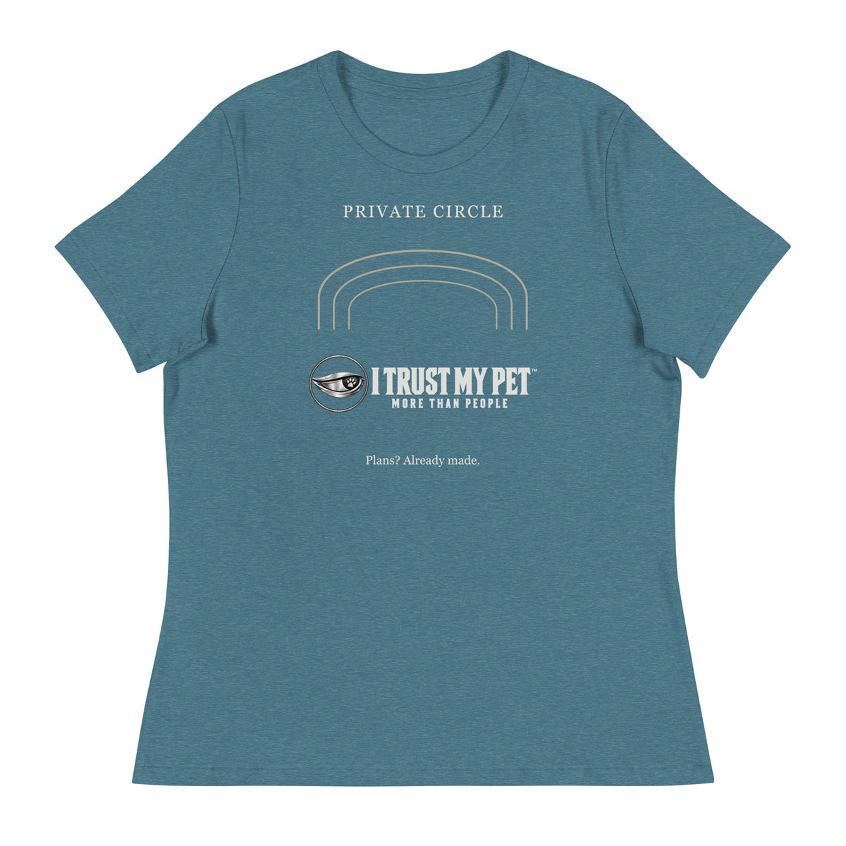 Heather Deep Teal I Trust My Pet™ Happily Unavailable women’s relaxed T-shirt, front with complete logo, Private Circle lettering and open arches.
