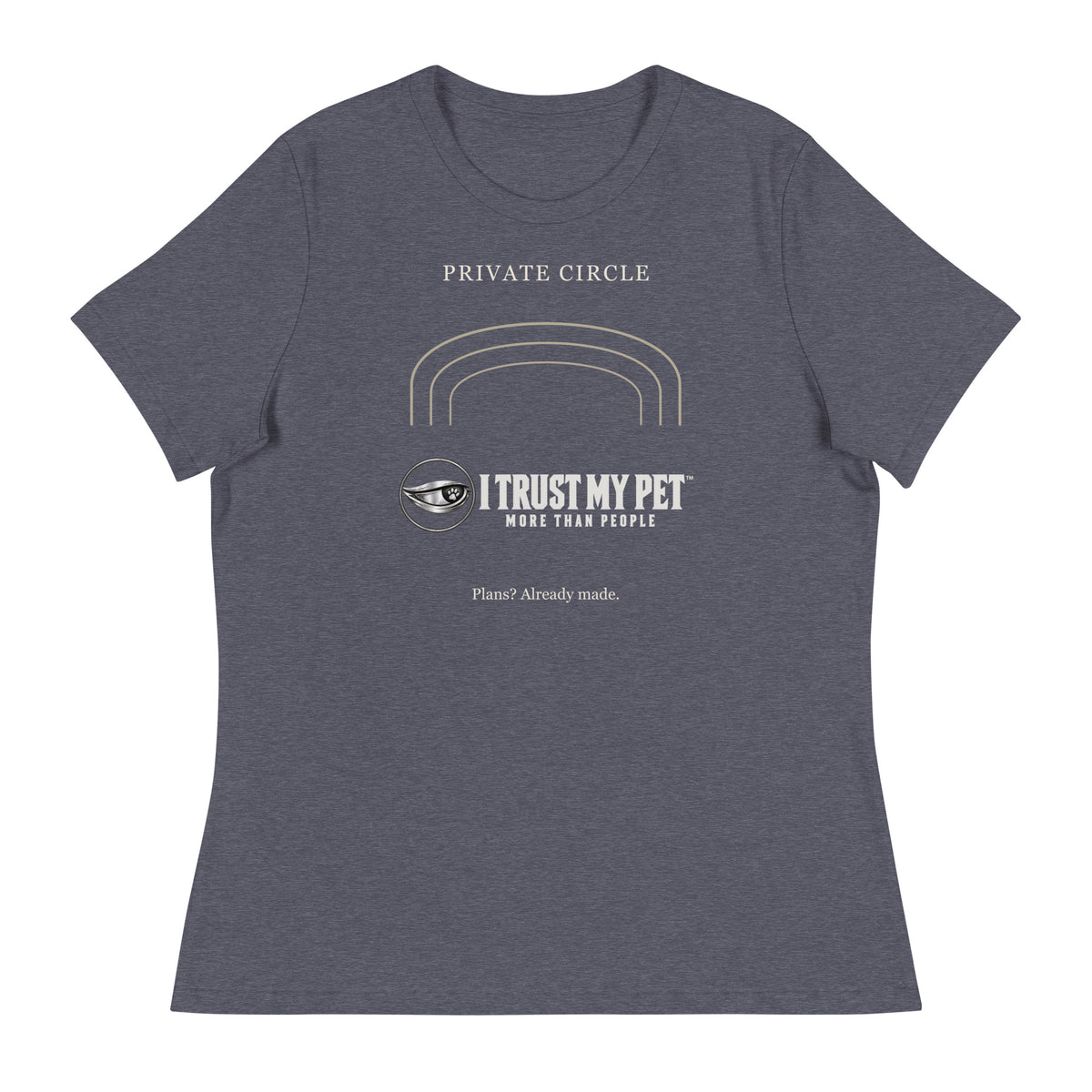 Heather Navy I Trust My Pet™ Happily Unavailable women’s relaxed T-shirt, front with complete logo, Private Circle lettering and open arches.