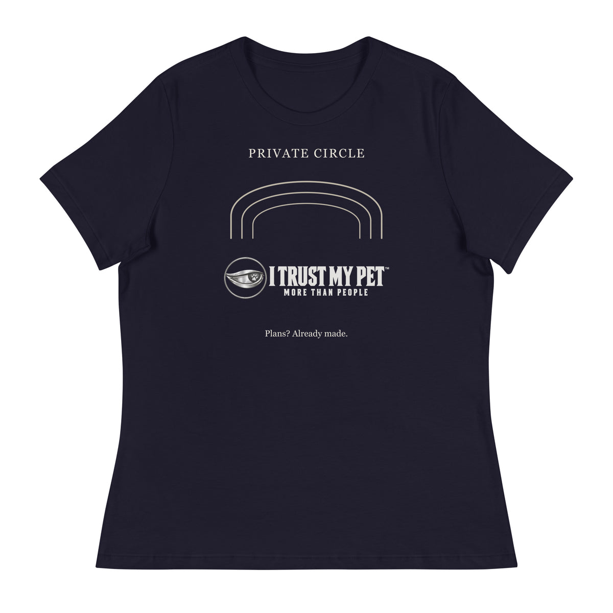 Navy I Trust My Pet™ Happily Unavailable women’s relaxed T-shirt, front with complete logo, Private Circle lettering and open arches.