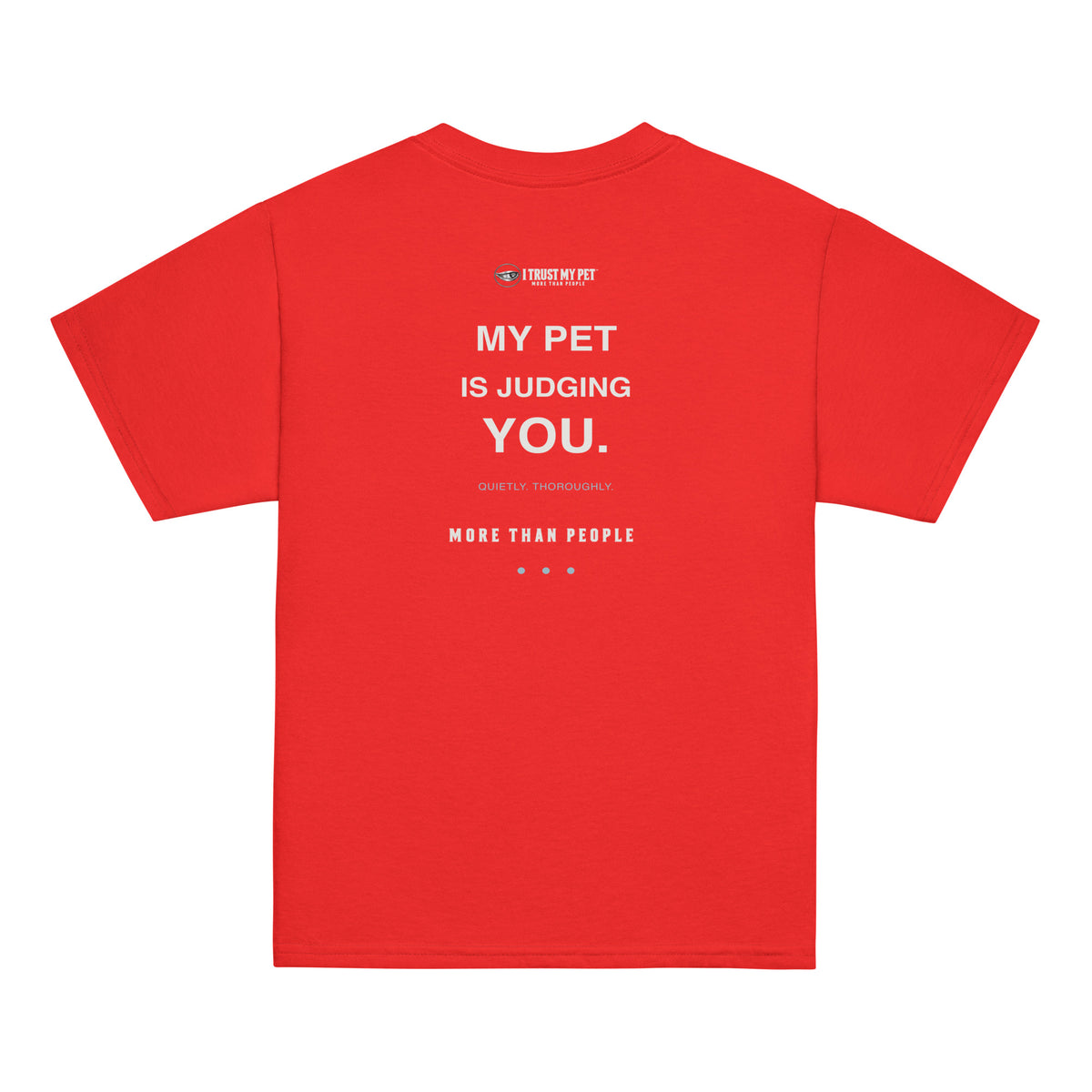 Red I Trust My Pet™ Side-Eye Club youth cotton T-shirt, back with My pet is judging you text, Quietly, thoroughly caption and More than people detail.
