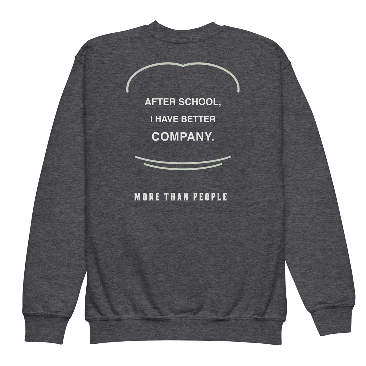 Dark heather After School youth fleece crewneck, back with After School I Have Better Company lettering, sage curved accents and More than people signature, garment-only view.
