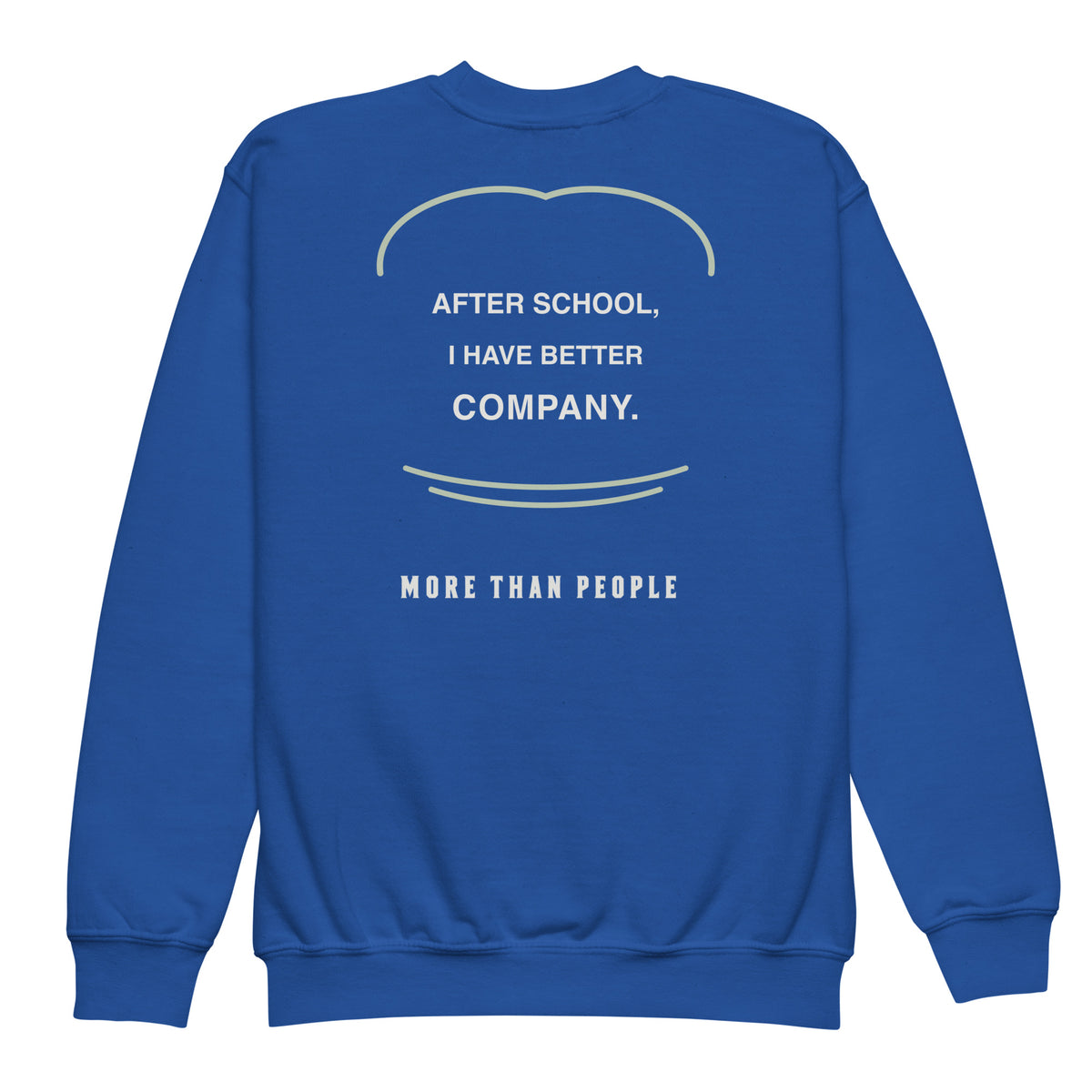 Royal After School youth fleece crewneck, back with After School I Have Better Company lettering, sage curved accents and More than people signature, garment-only view.
