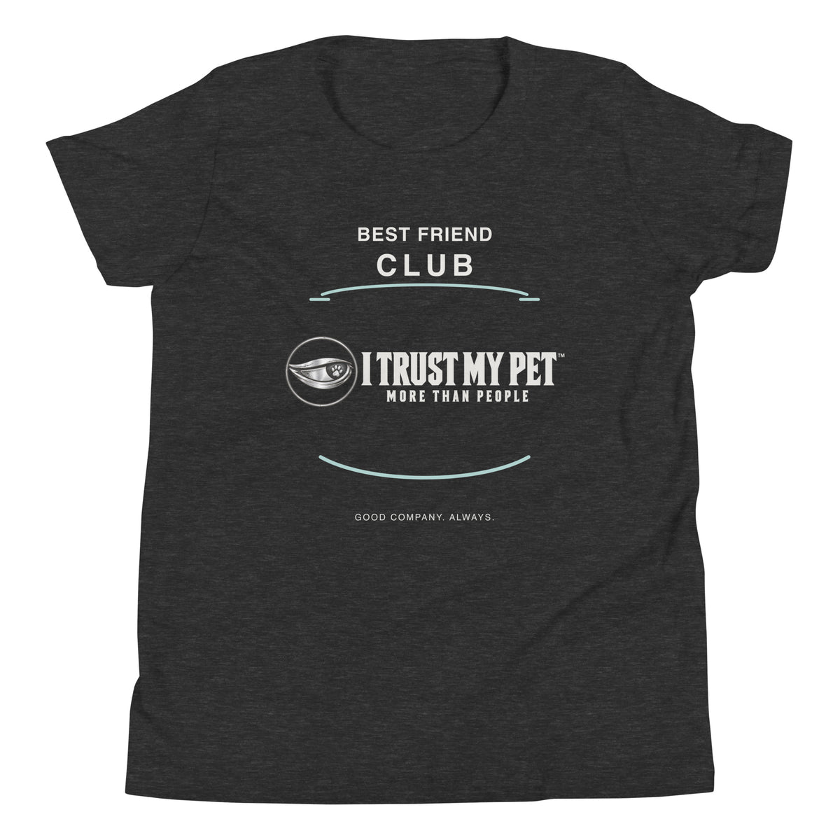 Dark Grey Heather I Trust My Pet™ Best Friend Club youth tee, front view with complete signature logo, club lettering, and teal arc accents.