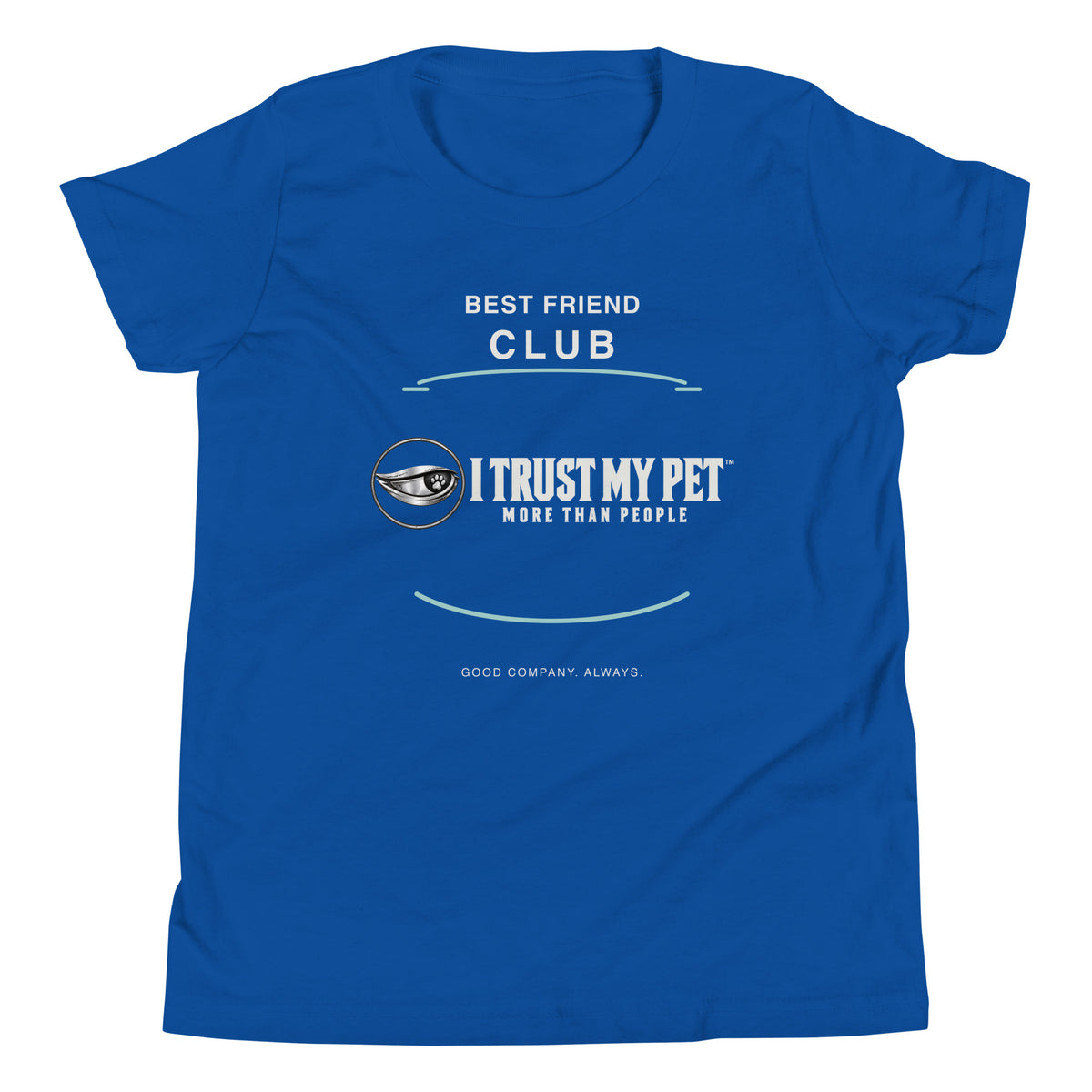 True Royal I Trust My Pet™ Best Friend Club youth tee, front view with complete signature logo, club lettering, and teal arc accents.